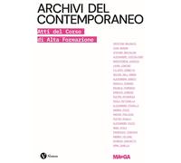 Archivi del contemporaneo. Atti del Corso di Alta Formazione - [Nomos Edizioni]