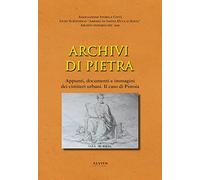 Archivi di pietra. Appunti, documenti e immagini dei cimiteri urbani. Il caso di Pistoia