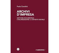 Archivi d'impresa. Gestione documentale e valorizzazione: il contesto digitale