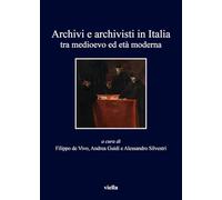 Archivi e archivisti in Italia tra Medioevo e età moderna