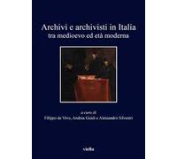 Archivi e archivisti in Italia tra Medioevo e età moderna