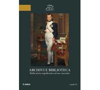 Archivi e biblioteca. Dalla storia napoleonica al suo racconto