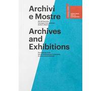 Archivi e mostre. Atti del 2° Convegno internazionale archivi e mostre. Ediz. italiana e inglese