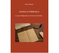Archivi in biblioteca. Le carte di Filippo Rossi e del Conte Carl