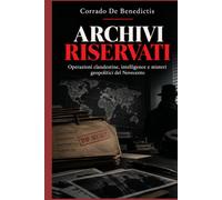 ARCHIVI RISERVATI: Guerre invisibii ,intelligence e manipolazione del potere contemporaneo