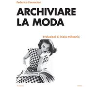 Archiviare la moda. Evoluzioni di inizio millennio