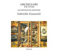Archiviare tutto. Una mappatura del quotidiano