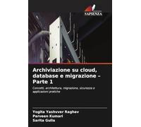 Archiviazione su cloud, database e migrazione - Parte 1: Concetti, architettura, migrazione, sicurezza e applicazioni pratiche