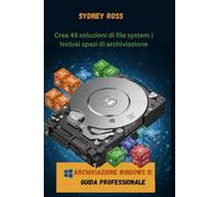 Archiviazione Windows 11: Guida professionale: Crea 45 soluzioni di file system | Inclusi spazi di archiviazione