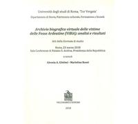 Archivio biografico virtuale delle vittime delle Fosse Ardeatine (VIBIA): analisi e risultati. Atti della giornata di studio (Roma, 23 marzo 2018)