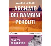ARCHIVIO DEI BAMBINI PERDUTI LETTO DA CONCITA DE GREGORIO. AUDIOLIBRO. CD AUDIO