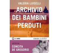 Archivio dei bambini perduti letto da Concita De Gregorio. Audiolibro. CD Audio formato MP3