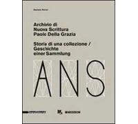 Archivio di Nuova Scrittura. Paolo Della Grazia. Storia di una collezione. Ediz. italiana e tedesca