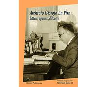 Archivio Giorgio La Pira. Lettere, appunti, discorsi