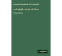 Archivio glottologico italiano: Volume Nono
