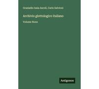 Archivio glottologico italiano: Volume Nono