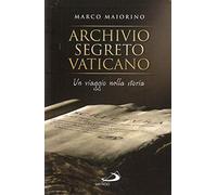 Archivio segreto vaticano. Un viaggio nella storia