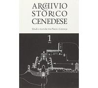 Archivio storico cenedese. Studi e ricerche tra Piave e Livenza (Vol. 1)
