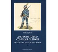 Archivio storico comunale di Tivoli. Inventario della sezione postunitaria (Vol. 2)