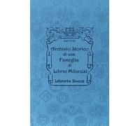 Archivio storico di una famiglia di librai milanesi. Libreria Bocca dal XVIII secolo-Historical Archive of a Milanese Bookseller Family Bocca bookshop since XVIII century