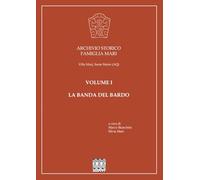 Archivio Storico Famiglia Mari. Volume I: La Banda del Bardo
