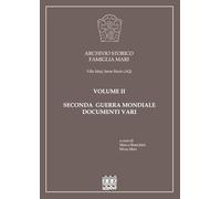 Archivio Storico Famiglia Mari. Volume II: Seconda guerra mondiale. Documenti vari. Edizione in bianco e nero