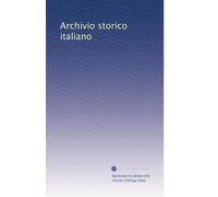 Archivio storico italiano (Italian Edition)