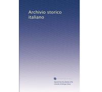 Archivio storico italiano (Volume 28) (Italian Edition)
