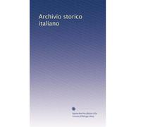 Archivio storico italiano (Volume 41) (Italian Edition)