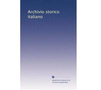 Archivio storico italiano (Volume 52) (Italian Edition)