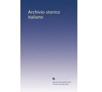 Archivio storico italiano (Volume 8) (Italian Edition)