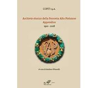 Archivio storio della Ferrovia Alto Pistoiese. Appendice. 1910-2018