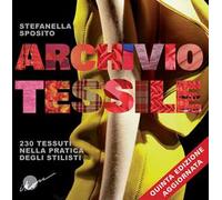 Archivio tessile. 230 tessuti nella pratica degli stilisti