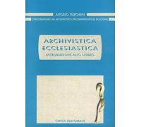 Archivistica ecclesiastica. Introduzione allo studio