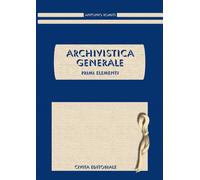 Archivistica generale. Primi elementi - Romiti Antonio