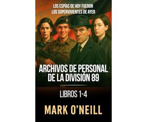 Archivos de personal de la División 89 - Libros 1-4: Cuatro agentes. Cuatro pasados. Un origen marcado por la sangre y el espionaje.