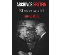 Archivos Epstein: El ascenso del intocable