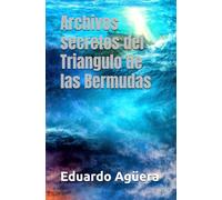 Archivos secretos del Triangulo de las Bermudas: Misterio. Entre el mito y la leyenda.