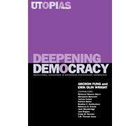 Archon Fung Deepening Democracy (Tascabile) Real Utopias Project