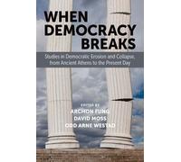 Archon Fung When Democracy Breaks (Tascabile)