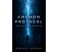 Archon Protocol: Book Two - The Awakening