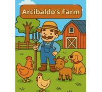 Arcibaldo’s Farm: 25 coloring scenes with short stories - Ages 4-8