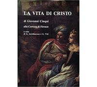 Arcidiacono,Giovanni - La vita di Cristo di Giovanni Cinqui alla Certosa di Fire
