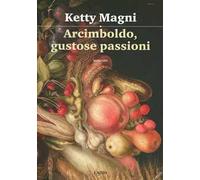 Arcimboldo, gustose passioni