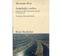 Arcipelaghi e enclave. Architettura dell'ordinamento spaziale contemporaneo