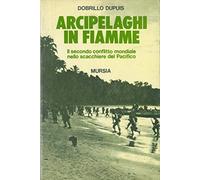 Arcipelaghi in fiamme. Il secondo conflitto mondiale nello scacchiere del Pacifico