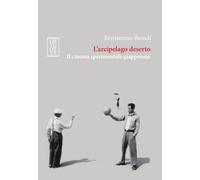 ARCIPELAGO DESERTO. IL CINEMA SPERIMENTALE GIAPPONESE (L') - Biondi Beniamino