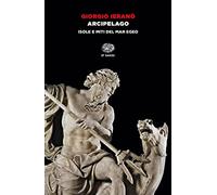 Arcipelago. Isole e miti del Mar Egeo