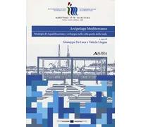 Arcipelago mediterraneo. Strategie di riqualificazione e sviluppo nelle città-porto delle isole