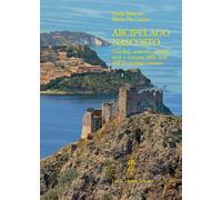 Arcipelago nascosto. Giardini, aranceti, carceri, torri e fortezze delle isole dell'arcipelago toscano